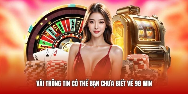 Vài thông tin có thể bạn chưa biết về 98 Win